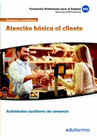 MF1329 ATENCI�N B�SICA AL CLIENTE. CERTIFICADO DE PROFESIONALIDAD ACTIVIDADES AUXILIARES DE COMERCIO. FAMILIA PROFESIONAL COMERCIO Y MARKETING