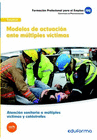 UF0674: MODELOS DE ACTUACI�N ANTE M�LTIPLES V�CTIMAS. CERTIFICADO DE PROFESIONALIDAD. ATENCI�N SANITARIA A M�LTIPLES V�CTIMAS Y CAT�STROFES. FAMILIA S