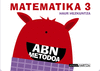 ABN MATEMATIKA 3. (1., 2. ETA 3. KOADERNOAK)