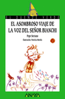 EL ASOMBROSO VIAJE DE LA VOZ DEL SE�OR BIANCHI