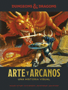DUNGEONS Y DRAGONS ARTE Y ARCANOS UNA HISTORIA VISUAL