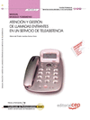 MANUAL ATENCI�N Y GESTI�N DE LLAMADAS ENTRANTES EN UN SERVICIO DE TELEASISTENCIA