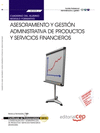 CUADERNO DEL ALUMNO ASESORAMIENTO Y GESTI�N ADMINISTRATIVA DE PRODUCTOS Y SERVICIOS FINANCIEROS