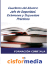CUADERNO DEL ALUMNO JEFE DE SEGURIDAD. EX�MENES Y SUPUESTOS PR�CTICOS. FORMACI�N PARA EL EMPLEO