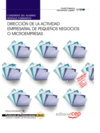 CUADERNO DEL ALUMNO DIRECCI�N DE LA ACTIVIDAD EMPRESARIAL DE PEQUE�OS NEGOCIOS O MICROEMPRESAS. CERT