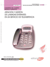CUADERNO DEL ALUMNO ATENCI�N Y GESTI�N DE LLAMADAS ENTRANTES EN UN SERVICIO DE TELEASISTENCIA