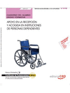CUADERNO DEL ALUMNO APOYO EN LA RECEPCI�N Y ACOGIDA EN INSTITUCIONES DE PERSONAS DEPENDIENTES