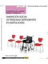 CUADERNO DEL ALUMNO. ANIMACI�N SOCIAL DE PERSONAS DEPENDIENTES EN INSTITUCIONES