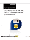 CUADERNO DEL ALUMNO GESTI�N AUXILIAR DE ARCHIVO EN SOPORTE CONVENCIONAL O INFORM�TICO