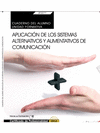CUADERNO DEL ALUMNO APLICACI�N DE LOS SISTEMAS ALTERNATIVOS Y AUMENTATIVOS DE COMUNICACI�N