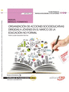 MANUAL ORGANIZACI�N DE ACCIONES SOCIOEDUCATIVAS DIRIGIDAS A J�VENES MARCO DE LA EDUCACI�N NO FORMAL