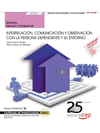 MANUAL INTERRELACI�N, COMUNICACI�N Y OBSERVACI�N CON LA PERSONA DEPENDIENTE Y SU ENTORNO