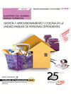 CUADERNO DEL ALUMNO GESTI�N Y APROVISIONAMIENTO Y COCINA EN LA UNIDAD FAMILIAR DE PERSONAS DEPENDIENTES