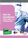 JEFE DE SEGURIDAD. GUA PARA LA FORMACIN