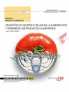 MANUAL UTILIZACI�N DE EQUIPOS Y UTILLAJE EN LA ELABORACI�N Y TRATAMIENTO DE PRODUCTOS ALIMENTARIOS