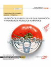 CUADERNO DEL ALUMNO UTILIZACI�N DE EQUIPOS Y UTILLAJE EN LA ELABORACI�N Y TRATAMIENTO DE PRODUCTOS ALIMENTARIOS