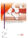 APLICACIONES INFORMTICAS DE PRESENTACIONES GRFICAS: POWERPOINT 2010. MANUAL TE