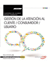 CUADERNO DEL ALUMNO GESTIN DE LA ATENCIN AL CLIENTE / CONSUMIDOR / USUARIO