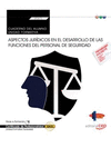 CUADERNO DEL ALUMNO ASPECTOS JUR�DICOS EN EL DESARROLLO DE LAS FUNCIONES DEL PERSONAL DE SEGURIDAD