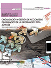 CUADERNO DEL ALUMNO. ORGANIZACI�N Y GESTI�N DE ACCIONES DE DINAMIZACI�N DE LA INFORMACI�N PARA J�VENES