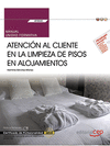 MANUAL. ATENCIN AL CLIENTE EN LA LIMPIEZA DE PISOS EN ALOJAMIENTOS