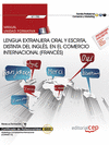 MANUAL LENGUA EXTRANJERA ORAL Y ESCRITA, DISTINTA DEL INGLS, EN EL COMERCIO INTERNACIONAL (FRANCS)