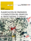 MANUAL. PLANIFICACI�N DE ITINERARIOS Y CONDUCCI�N DEL GRUPO EN EL MEDIO NATURAL O URBANO