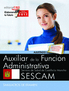 AUXILIAR DE LA FUNCIN ADMINISTRATIVA. SERVICIO DE SALUD DE CASTILLA-LA MANCHA (SESCAM). SIMULACROS DE EXAMEN