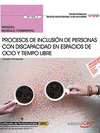 MANUAL. PROCESOS DE INCLUSI�N DE PERSONAS CON DISCAPACIDAD EN ESPACIOS DE OCIO Y TIEMPO LIBRE