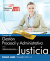 CUERPO DE GESTIÓN PROCESAL Y ADMINISTRATIVA DE LA ADMINISTRACIÓN DE JUSTICIA. TURNO LIBRE. TEMARIO VOL. III.