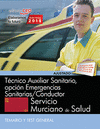 TCNICO AUXILIAR SANITARIO, OPCIN EMERGENCIAS SANITARIAS/CONDUCTOR. SERVICIO MURCIANO DE SALUD. TEMARIO Y TEST GENERAL