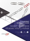 CUADERNO DE EJERCICIOS. GESTIN DE EQUIPOS EFICACES: INFLUIR Y MOTIVAR