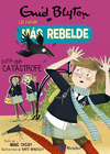ENID BLYTON. LA NIA MS REBELDE, 7. LA NIA MS REBELDE EVITA UNA CATSTROFE