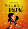 TE QUIERO, MAM�