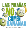 LAS PIRAAS NO COMEN BANANAS