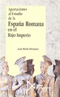 APORTACIONES AL ESTUDIO DE LA ESPA?A ROMANA EN EL BAJO IMPERIO
