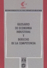 GLOSARIO DE ECONOM�A INDUSTRIAL Y DERECHO DE LA COMPETENCIA