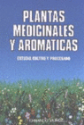 PLANTAS MEDICINALES Y AROM�TICAS. ESTUDIO, CULTIVO Y PROCESADO
