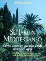 SU JARD�N MEDITERR�NEO. C�MO CREAR UN PARAISO VERDE CON POCA AGUA