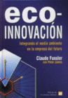 ECO-INNOVACION. INTEGRANDO EL MEDIO AMBIENTE EN LA EMPRESA DEL FUTURO