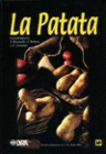 LA PATATA. PRODUCCI�N, MEJORA, PLAGAS Y ENFERMEDADES, UTILIZACI�N