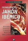 TECNOLOGIA DEL JAMON IBERICO. DE LOS SISTEMAS TRADICIONALES EXPLOTACION RACIONAL DEL SABOR Y AROMA