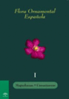 FLORA ORNAMENTAL ESPA�OLA. LAS PLANTAS CULTIVADAS EN LA ESPA�A PENINSULAR E INSULAR