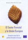 SECTOR FORESTAL Y LA UNI�N EUROPEA, EL. SITUACI�N ACTUAL DE LA POL�TICA FORESTAL