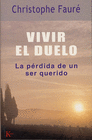 VIVIR EL DUELO. LA PERDIDA DE UN SER QUERIDO