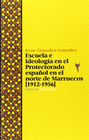 ESCUELA E IDEOLOGIA EN EL PROTECTORADO ESPA�OL EN EL NORTE DE MARRUECO