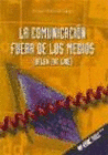 LA COMUNICACION FUERA DE LOS MEDIOS