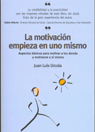 LA MOTIVACI�N EMPIEZA EN UNO MISMOASPECTOS B�SICOS PARA MOTIVAR A LOS DEM�S Y MO