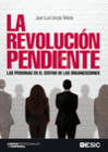 LA REVOLUCION PENDIENTE. LAS PERSONAS EN EL CENTRO DE LAS ORGANIZACIONES