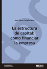 LA ESTRUCTURA DE CAPITAL: C�MO FINANCIAR LA EMPRESA
